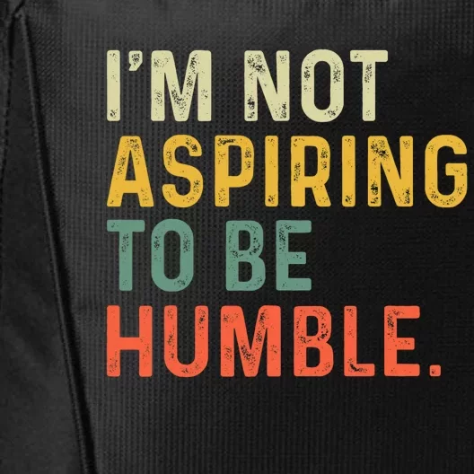 IM Not Aspiring To Be Humble City Backpack