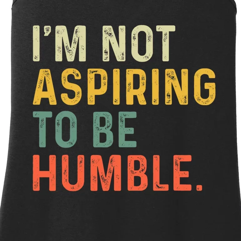 IM Not Aspiring To Be Humble Ladies Essential Tank