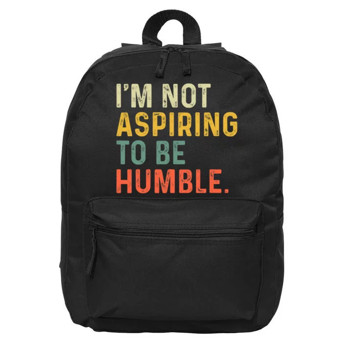 IM Not Aspiring To Be Humble 16 in Basic Backpack