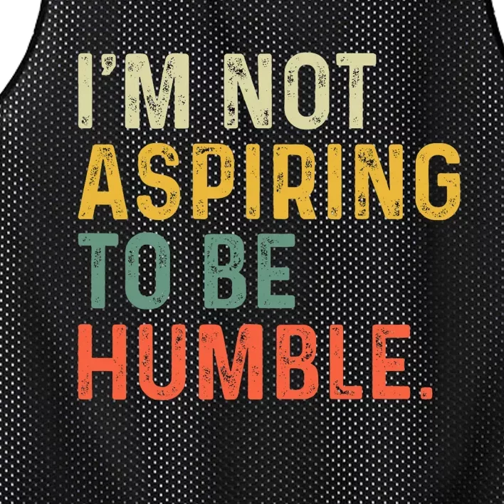 IM Not Aspiring To Be Humble Mesh Reversible Basketball Jersey Tank