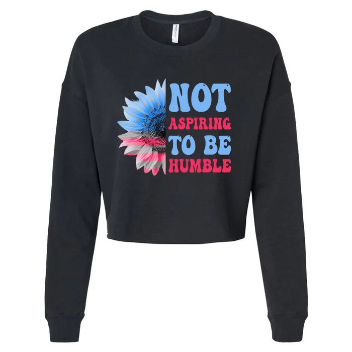 I’M Not Aspiring To Be Humble 2024 Election Kamala Harris Cropped Pullover Crew