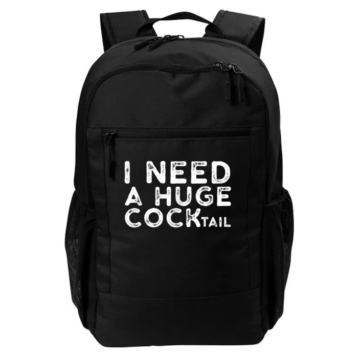 I Need A Huge Cocktail Funny Adult Humor Drinking Gift Daily Commute Backpack