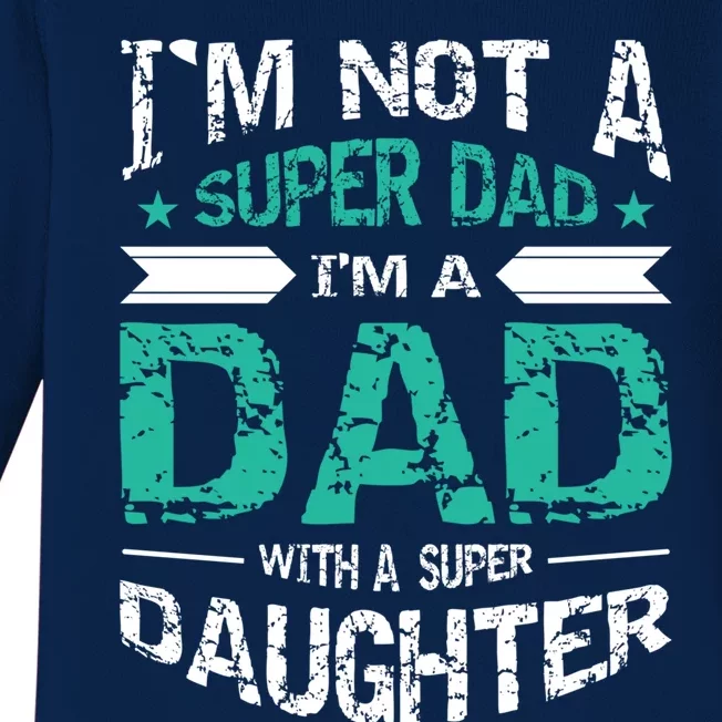 Im Not A Super Dad Im A Dad W A Super Daughter Fathers Day Gift Baby Long Sleeve Bodysuit