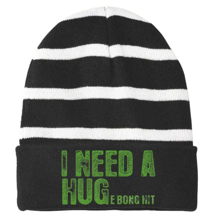 I Need A Hug Huge Bong Hit Weed Marijuana Cannabis Stoner Striped Beanie with Solid Band