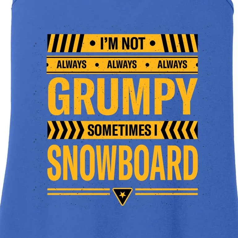 Im Not Always Grumpy Sometimes I Snowboard Snowboarding Dad Gift Ladies Essential Tank