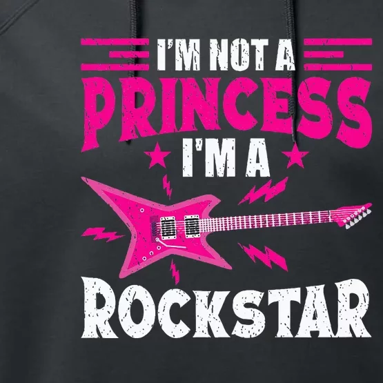 IM Not A Princess IM A Rockstar Cool Rockstar Princess Performance Fleece Hoodie