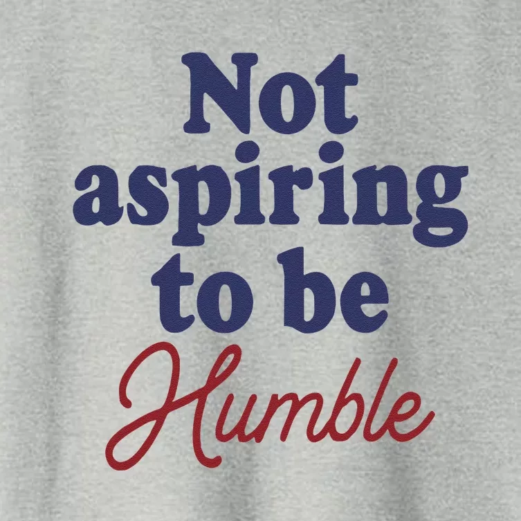 IM Not Aspiring To Be Humble Women's Crop Top Tee