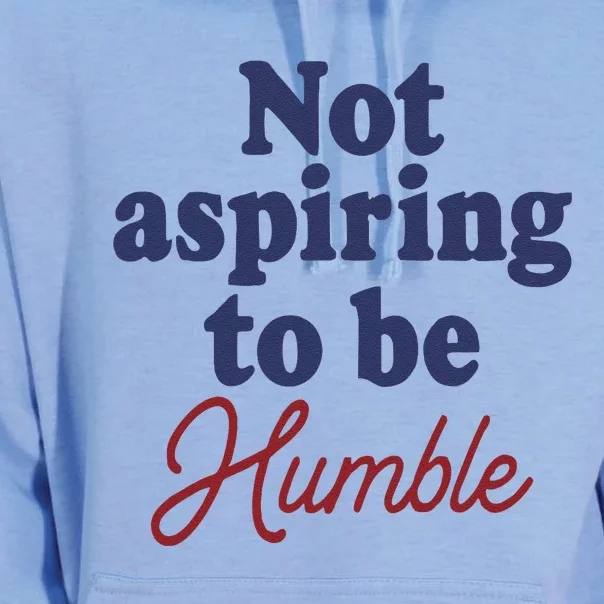 IM Not Aspiring To Be Humble Unisex Surf Hoodie