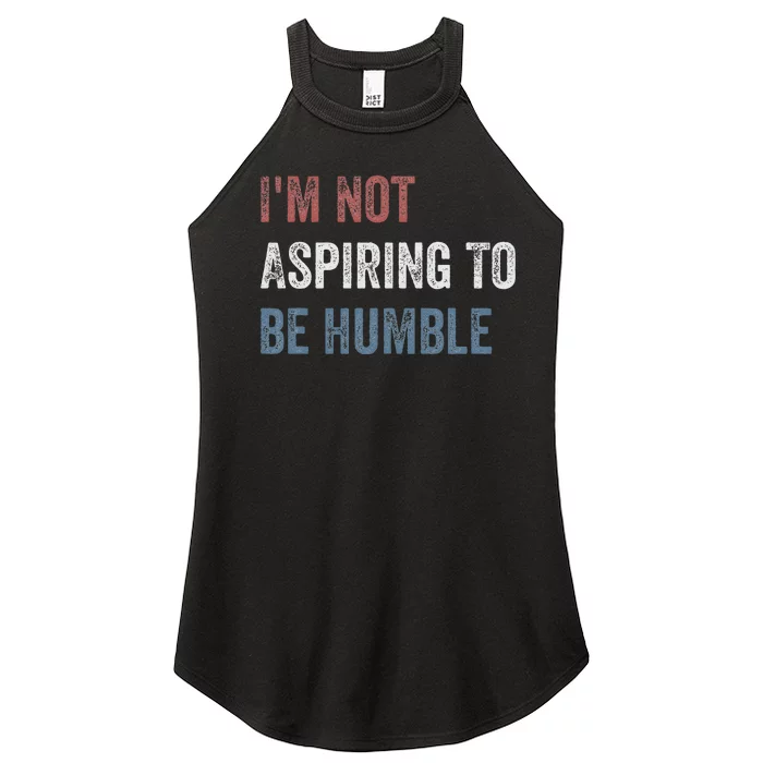 IM Not Aspiring To Be Humble Women’s Perfect Tri Rocker Tank