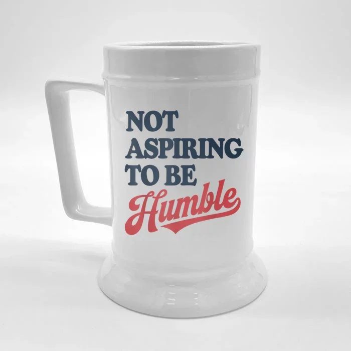 IM Not Aspiring To Be Humble Front & Back Beer Stein