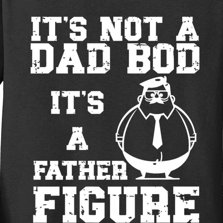 ItS Not A Dad Bod ItS A Father Figure FatherS Day Kids Long Sleeve Shirt