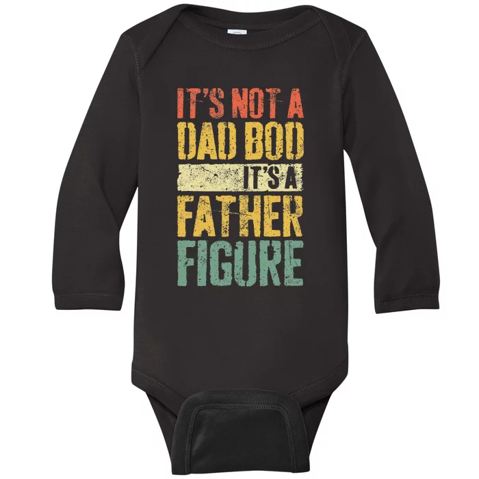 Its Not A Dad Bod Its A Father Figure Baby Long Sleeve Bodysuit