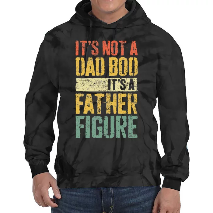 Its Not A Dad Bod Its A Father Figure Tie Dye Hoodie