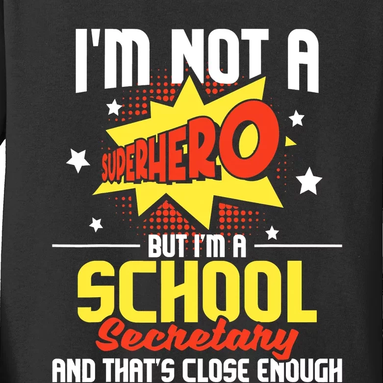 I'm Not A Superhero But I'm A School Secretary Admin Staff Kids Long Sleeve Shirt