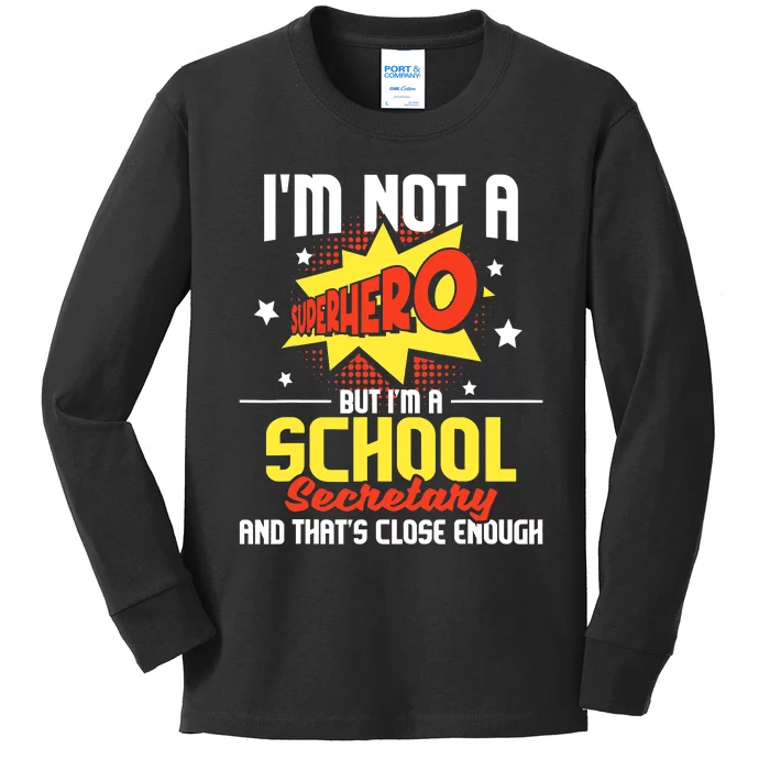 I'm Not A Superhero But I'm A School Secretary Admin Staff Kids Long Sleeve Shirt