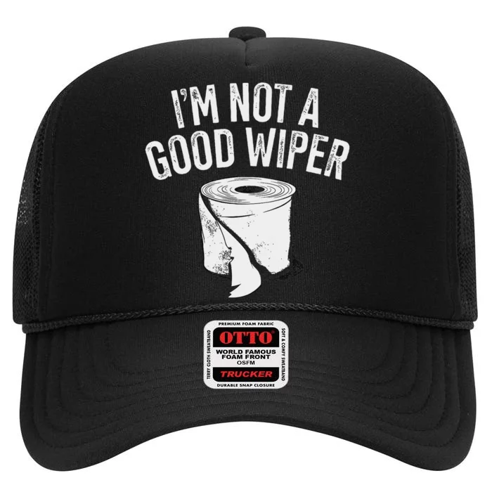 IM Not A Good Wiper High Crown Mesh Trucker Hat