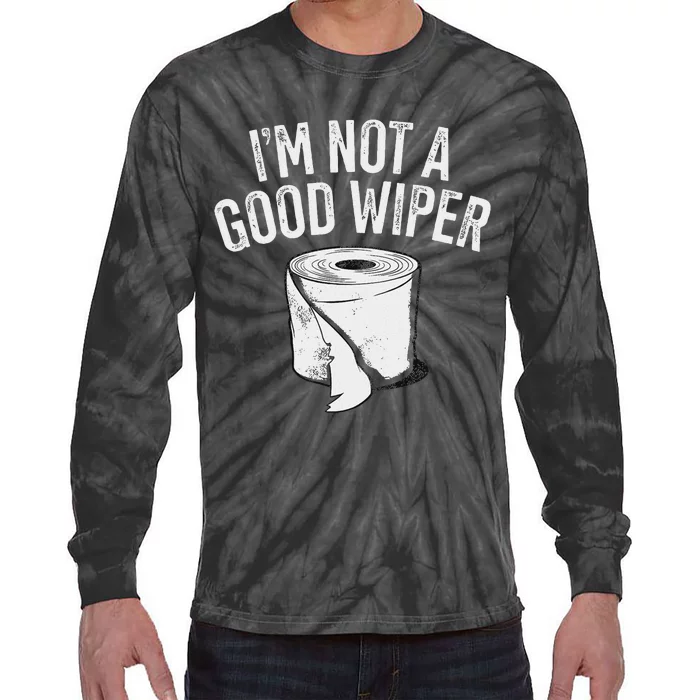 IM Not A Good Wiper Tie-Dye Long Sleeve Shirt