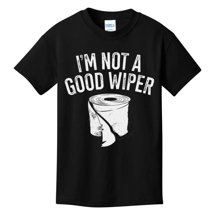 IM Not A Good Wiper Kids T-Shirt