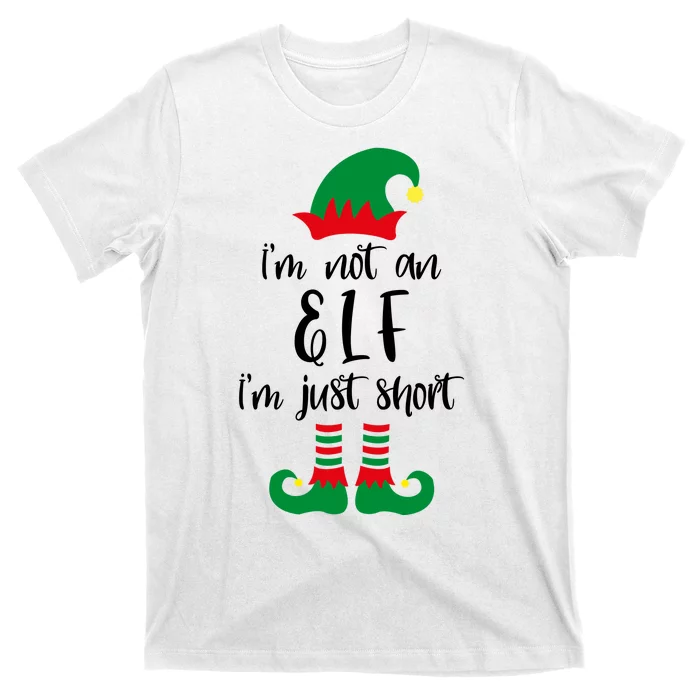 I'm Not An Elf I'm Just Short T-Shirt