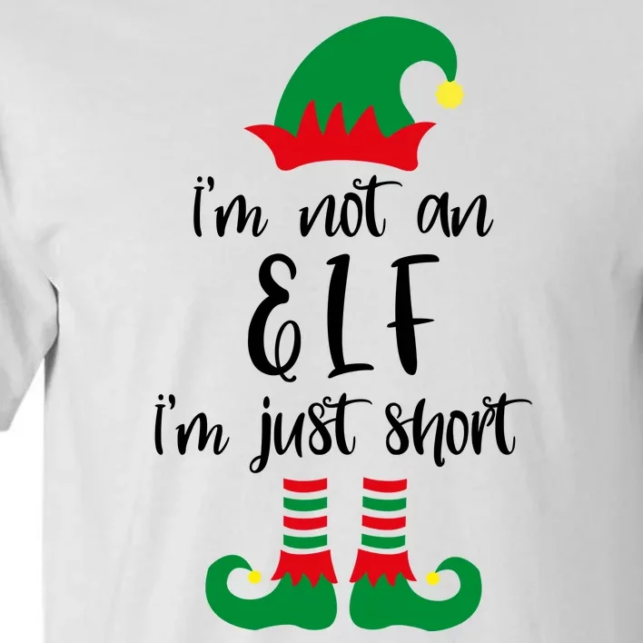 I'm Not An Elf I'm Just Short Tall T-Shirt