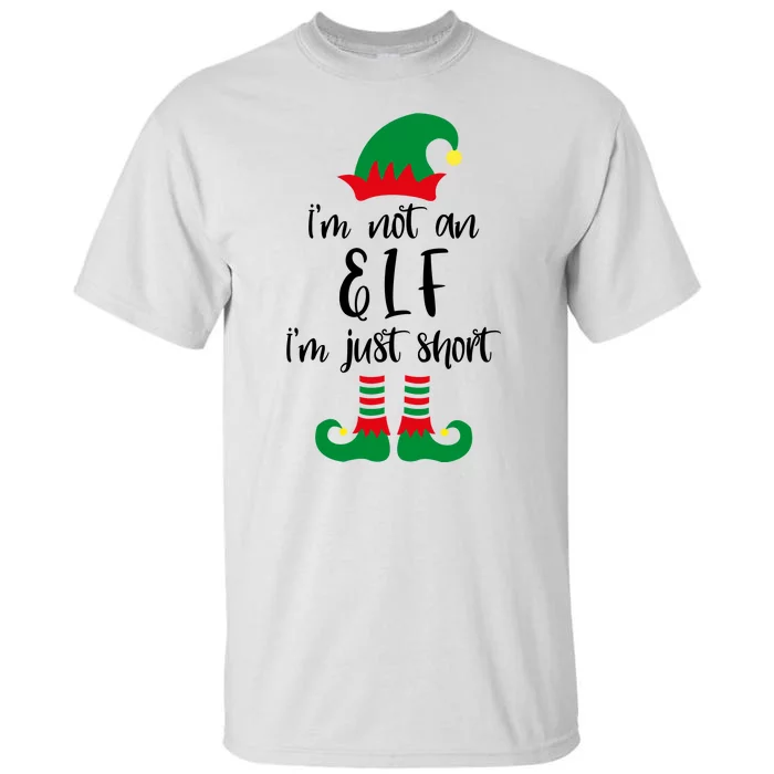 I'm Not An Elf I'm Just Short Tall T-Shirt