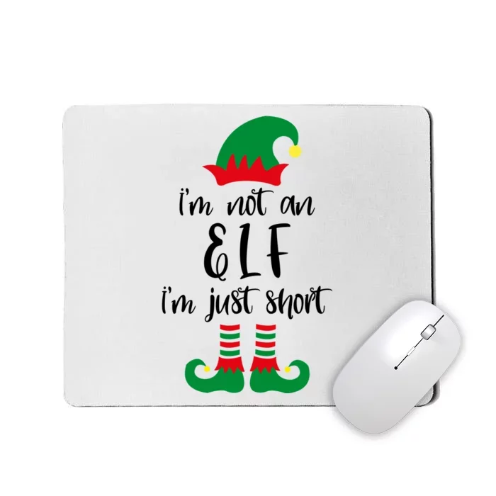 I'm Not An Elf I'm Just Short Mousepad