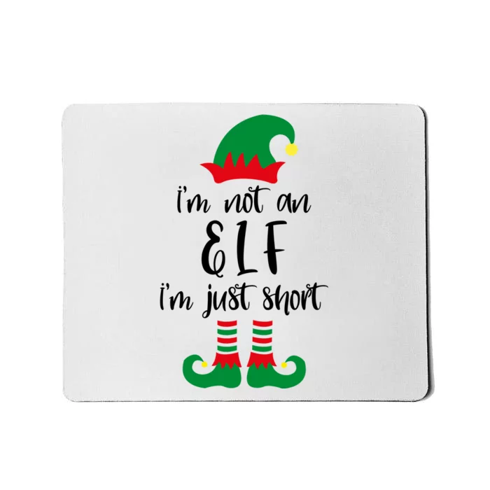 I'm Not An Elf I'm Just Short Mousepad