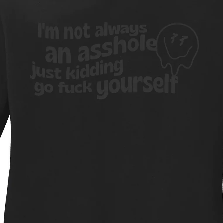 Im Not Always An As Ladies Long Sleeve Shirt