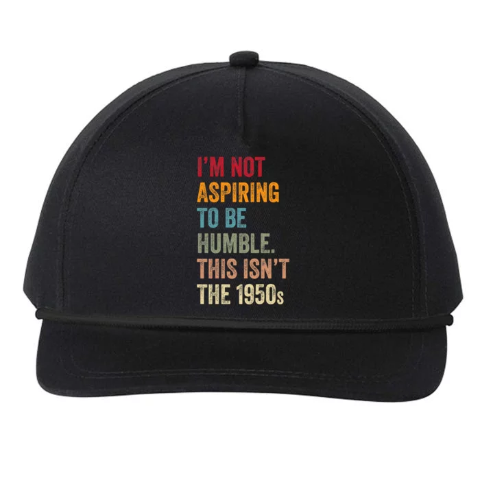 I’M Not Aspiring To Be Humble. This Isn’T The 1950s Quote Snapback Five-Panel Rope Hat