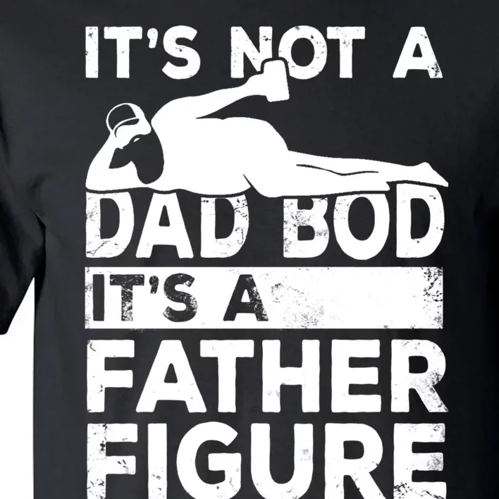 Its Not A Dad Bod Its A Father Figure Beer Lover Tall T-Shirt