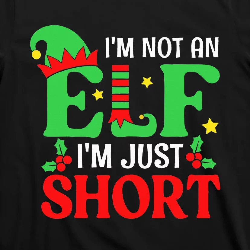 I'm Not An Elf I'm Just Short Christmas Pajama Xmas T-Shirt