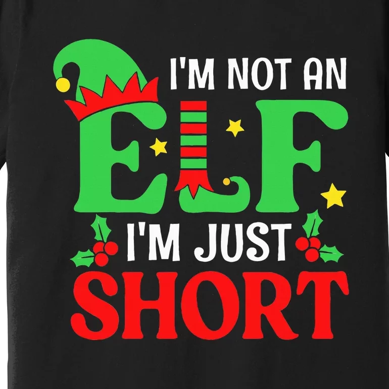 I'm Not An Elf I'm Just Short Christmas Pajama Xmas Premium T-Shirt