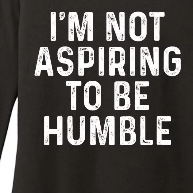 Im Not Aspiring To Be Humble Womens CVC Long Sleeve Shirt