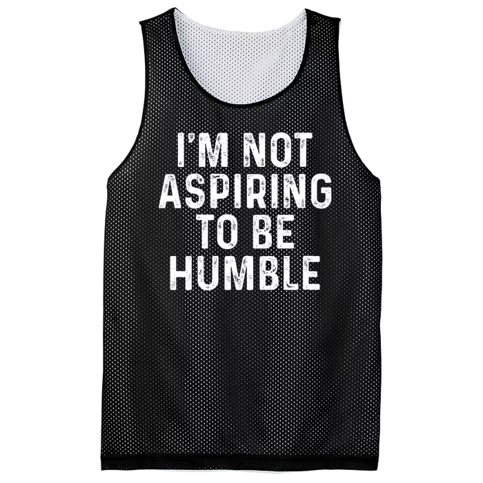 Im Not Aspiring To Be Humble Mesh Reversible Basketball Jersey Tank