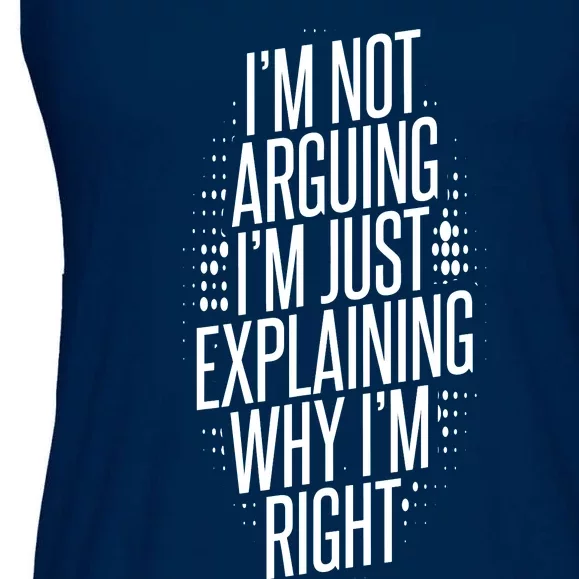 IM Not Arguing IM Just Explaining Why IM Right Ladies Essential Flowy Tank