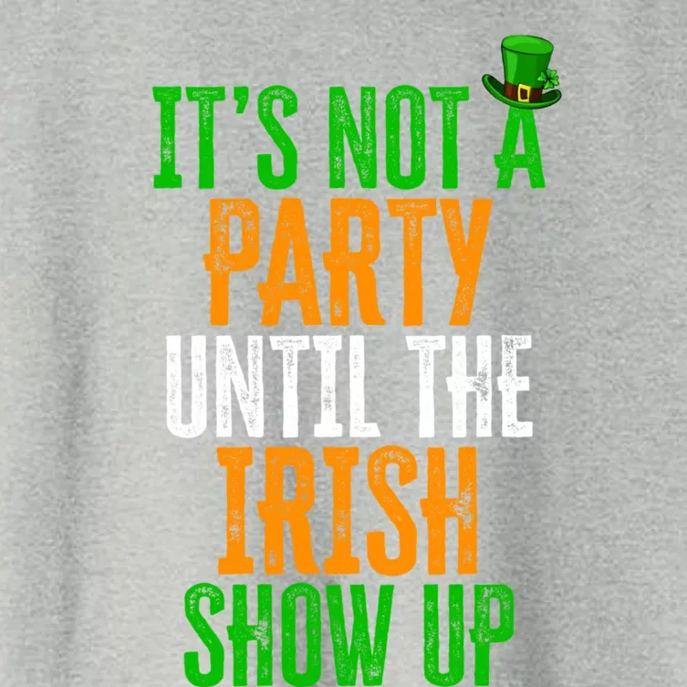 It's Not A Party Until The Irish Show Up St Patrick's Day Cool Gift Women's Crop Top Tee