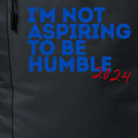 IM Not Aspiring To Be Humble  Cool 2024 Daily Commute Backpack