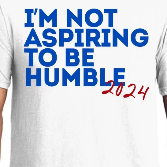 IM Not Aspiring To Be Humble  Cool 2024 Pajama Set