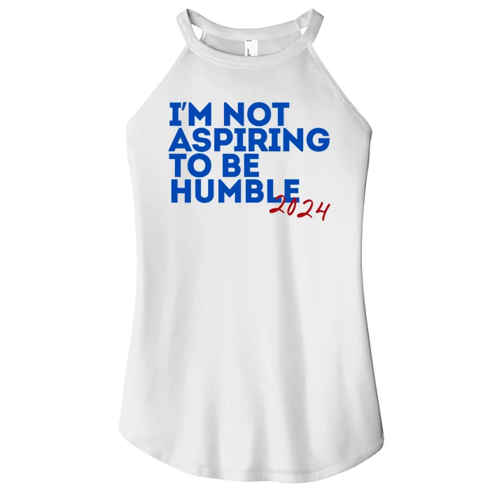 IM Not Aspiring To Be Humble  Cool 2024 Women’s Perfect Tri Rocker Tank