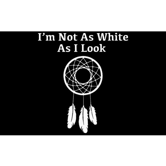 Im Not As White As I Look Native American Bumper Sticker