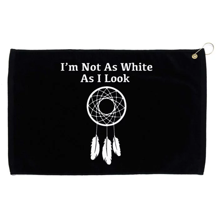 Im Not As White As I Look Native American Grommeted Golf Towel