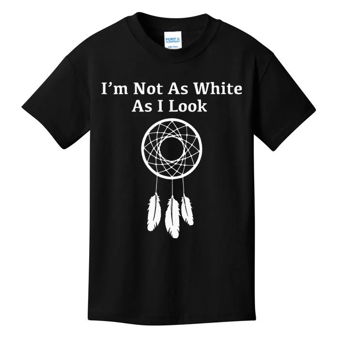 Im Not As White As I Look Native American Kids T-Shirt