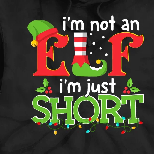 IM Not An Elf IM Just Short Merry Christmas Elf Xmas Funny Tie Dye Hoodie