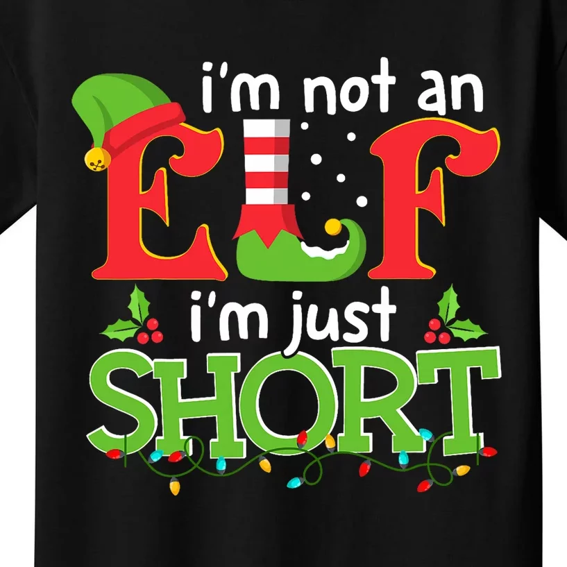 IM Not An Elf IM Just Short Merry Christmas Elf Xmas Funny Kids T-Shirt