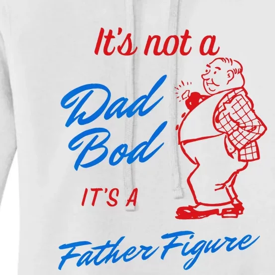 Its Not A Dad Bod Its A Father Figure Funny Fathers Day Women's Pullover Hoodie