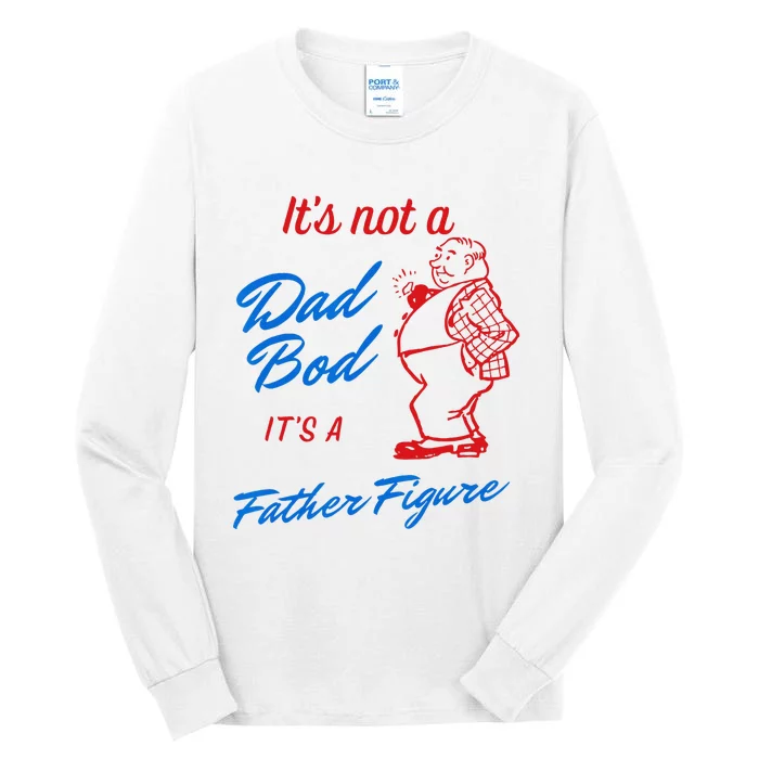 Its Not A Dad Bod Its A Father Figure Funny Fathers Day Tall Long Sleeve T-Shirt