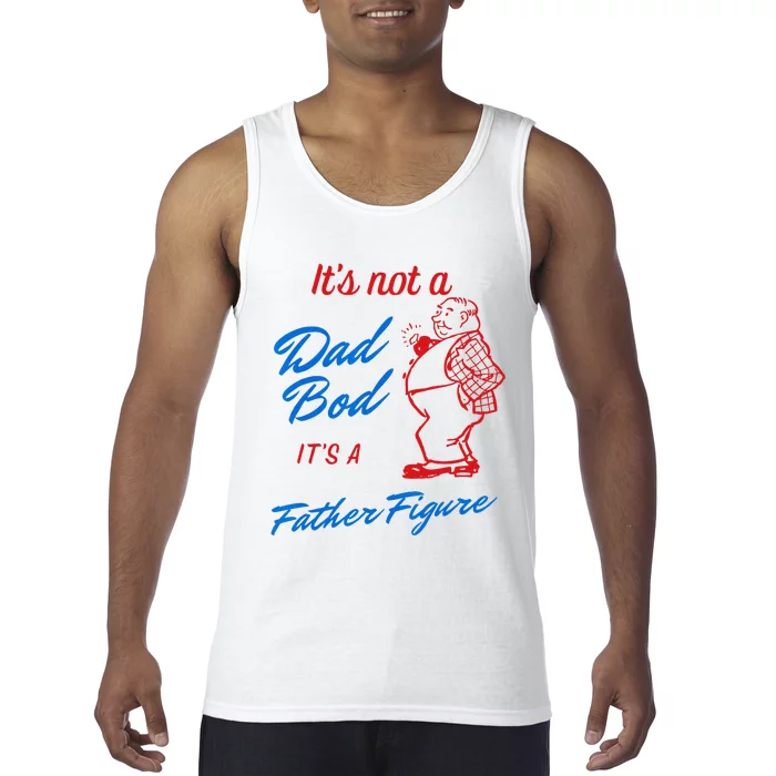 Its Not A Dad Bod Its A Father Figure Funny Fathers Day Tank Top