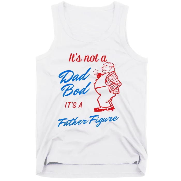 Its Not A Dad Bod Its A Father Figure Funny Fathers Day Tank Top