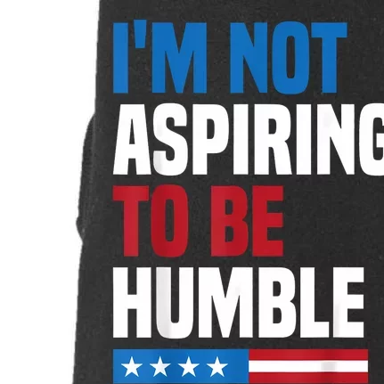 IM Not Aspiring To Be Humble Kamala Harris Quote Saying Doggie 3-End Fleece Hoodie