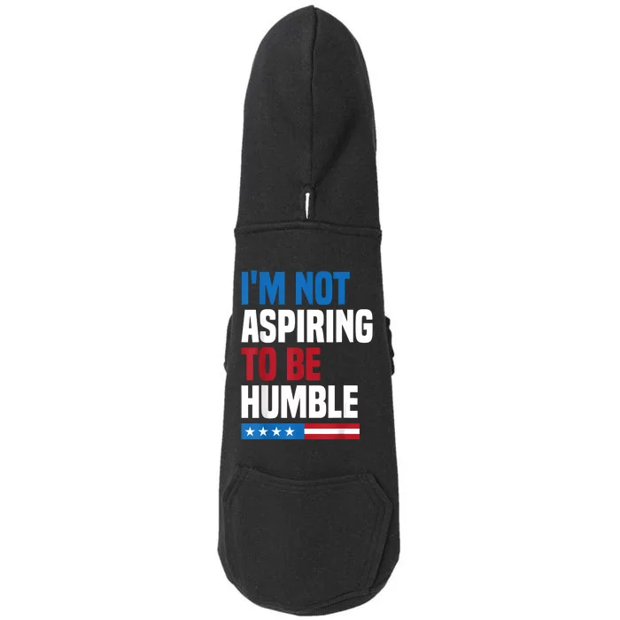 IM Not Aspiring To Be Humble Kamala Harris Quote Saying Doggie 3-End Fleece Hoodie